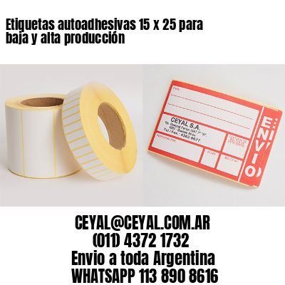 Etiquetas autoadhesivas 15 x 25 para baja y alta producción