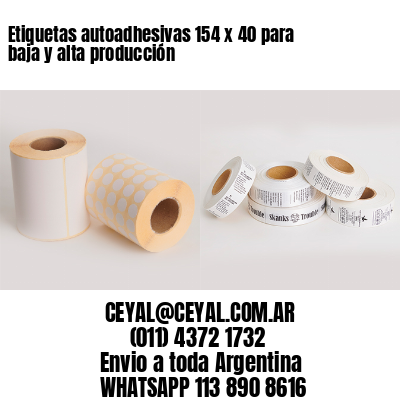 Etiquetas autoadhesivas 154 x 40 para baja y alta producción