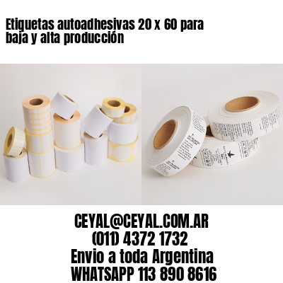 Etiquetas autoadhesivas 20 x 60 para baja y alta producción