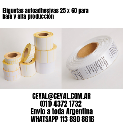 Etiquetas autoadhesivas 25 x 60 para baja y alta producción