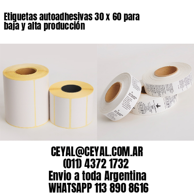 Etiquetas autoadhesivas 30 x 60 para baja y alta producción
