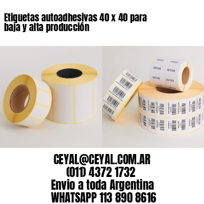 Etiquetas autoadhesivas 40 x 40 para baja y alta producción