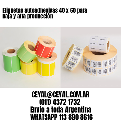 Etiquetas autoadhesivas 40 x 60 para baja y alta producción