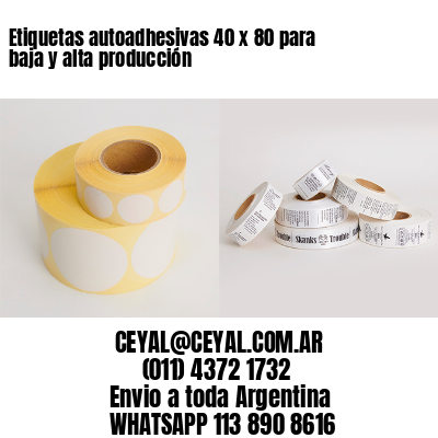 Etiquetas autoadhesivas 40 x 80 para baja y alta producción