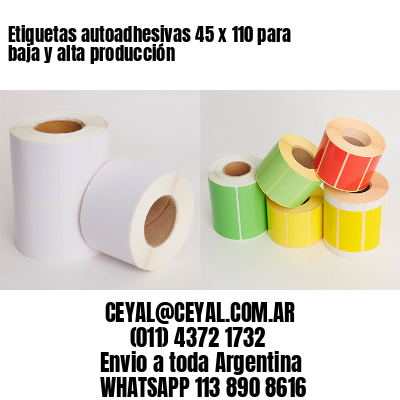Etiquetas autoadhesivas 45 x 110 para baja y alta producción