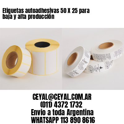 Etiquetas autoadhesivas 50 X 25 para baja y alta producción