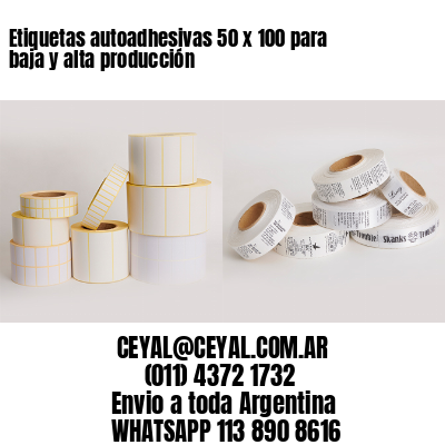 Etiquetas autoadhesivas 50 x 100 para baja y alta producción