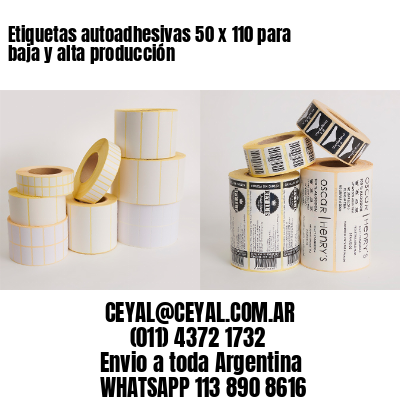 Etiquetas autoadhesivas 50 x 110 para baja y alta producción