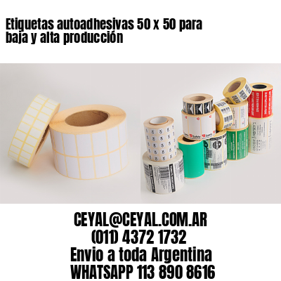 Etiquetas autoadhesivas 50 x 50 para baja y alta producción