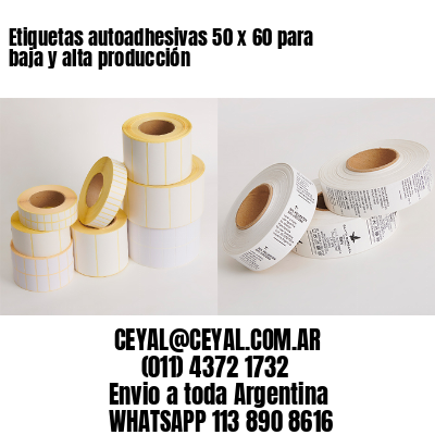 Etiquetas autoadhesivas 50 x 60 para baja y alta producción