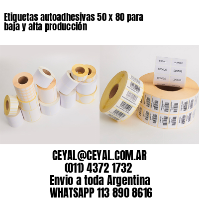 Etiquetas autoadhesivas 50 x 80 para baja y alta producción