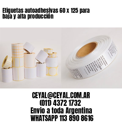 Etiquetas autoadhesivas 60 x 125 para baja y alta producción