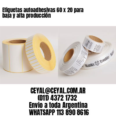 Etiquetas autoadhesivas 60 x 20 para baja y alta producción