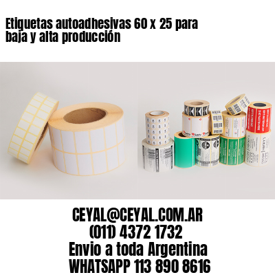Etiquetas autoadhesivas 60 x 25 para baja y alta producción