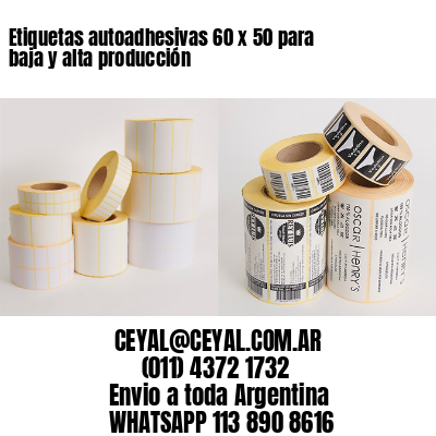 Etiquetas autoadhesivas 60 x 50 para baja y alta producción