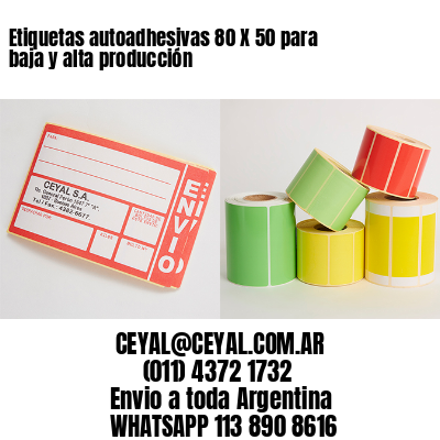 Etiquetas autoadhesivas 80 X 50 para baja y alta producción