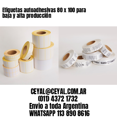 Etiquetas autoadhesivas 80 x 100 para baja y alta producción