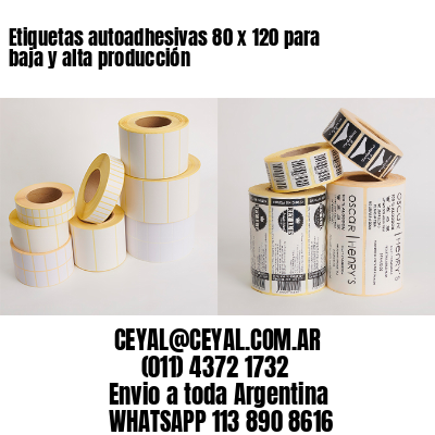 Etiquetas autoadhesivas 80 x 120 para baja y alta producción