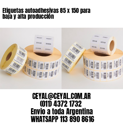 Etiquetas autoadhesivas 85 x 150 para baja y alta producción