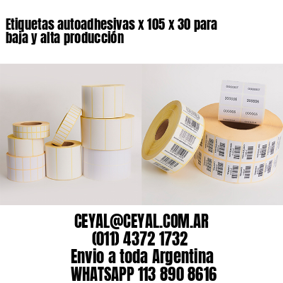 Etiquetas autoadhesivas x 105 x 30 para baja y alta producción