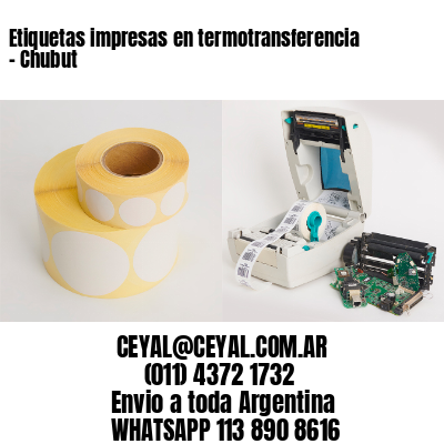 Etiquetas impresas en termotransferencia – Chubut