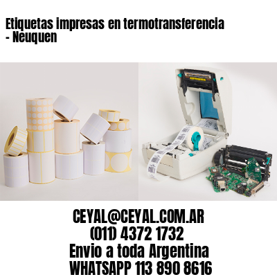Etiquetas impresas en termotransferencia – Neuquen