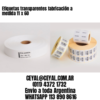 Etiquetas transparentes fabricación a medida 11 x 60