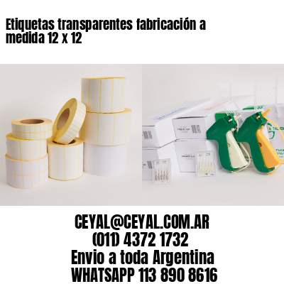Etiquetas transparentes fabricación a medida 12 x 12