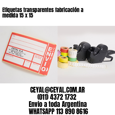 Etiquetas transparentes fabricación a medida 15 x 15