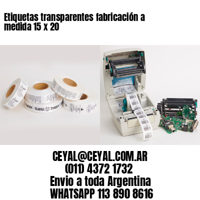 Etiquetas transparentes fabricación a medida 15 x 20