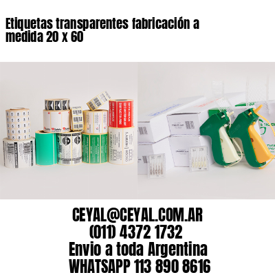 Etiquetas transparentes fabricación a medida 20 x 60