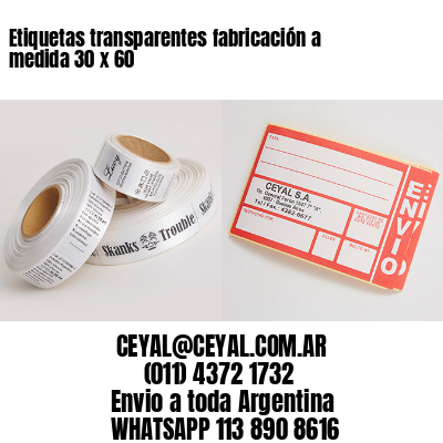 Etiquetas transparentes fabricación a medida 30 x 60