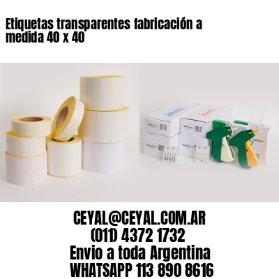 Etiquetas transparentes fabricación a medida 40 x 40