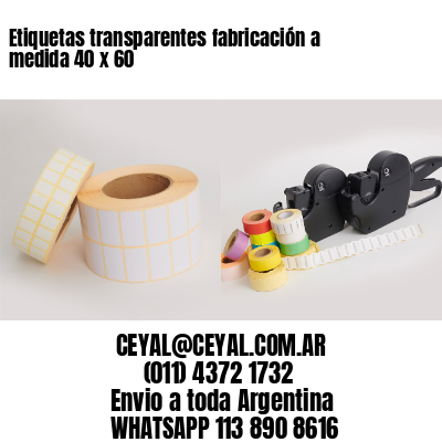 Etiquetas transparentes fabricación a medida 40 x 60