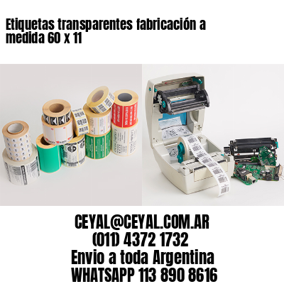 Etiquetas transparentes fabricación a medida 60 x 11