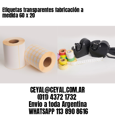 Etiquetas transparentes fabricación a medida 60 x 20
