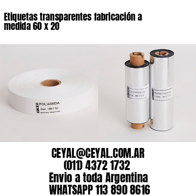 Etiquetas transparentes fabricación a medida 60 x 20