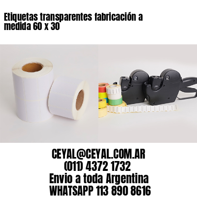 Etiquetas transparentes fabricación a medida 60 x 30