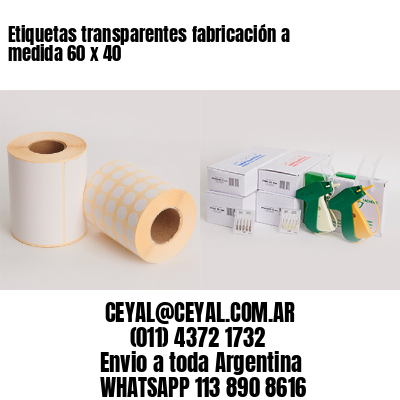 Etiquetas transparentes fabricación a medida 60 x 40