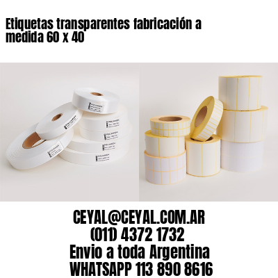 Etiquetas transparentes fabricación a medida 60 x 40