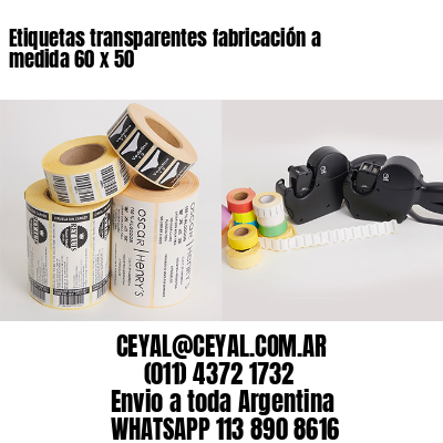 Etiquetas transparentes fabricación a medida 60 x 50