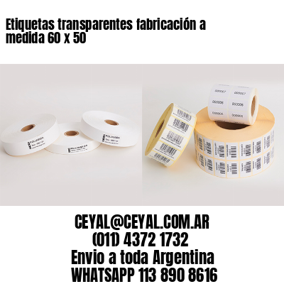 Etiquetas transparentes fabricación a medida 60 x 50