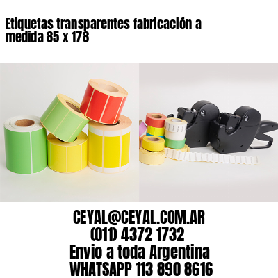 Etiquetas transparentes fabricación a medida 85 x 178