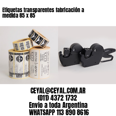 Etiquetas transparentes fabricación a medida 85 x 85