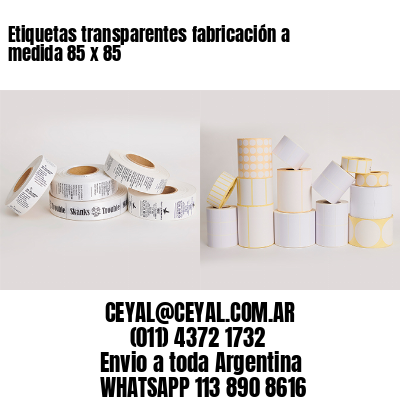 Etiquetas transparentes fabricación a medida 85 x 85