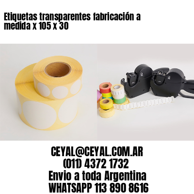 Etiquetas transparentes fabricación a medida x 105 x 30