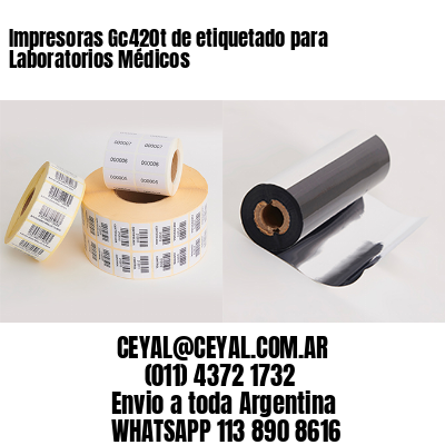 Impresoras Gc420t de etiquetado para Laboratorios Médicos