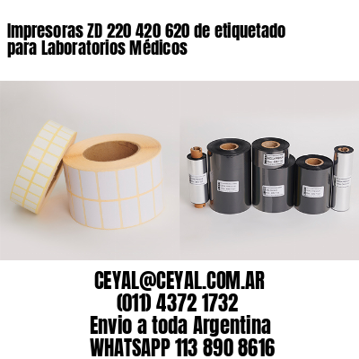 Impresoras ZD 220 420 620 de etiquetado para Laboratorios Médicos