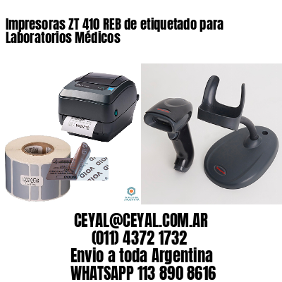 Impresoras ZT 410 REB de etiquetado para Laboratorios Médicos