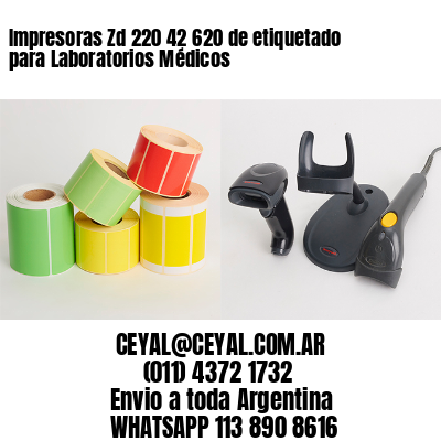 Impresoras Zd 220 42 620 de etiquetado para Laboratorios Médicos